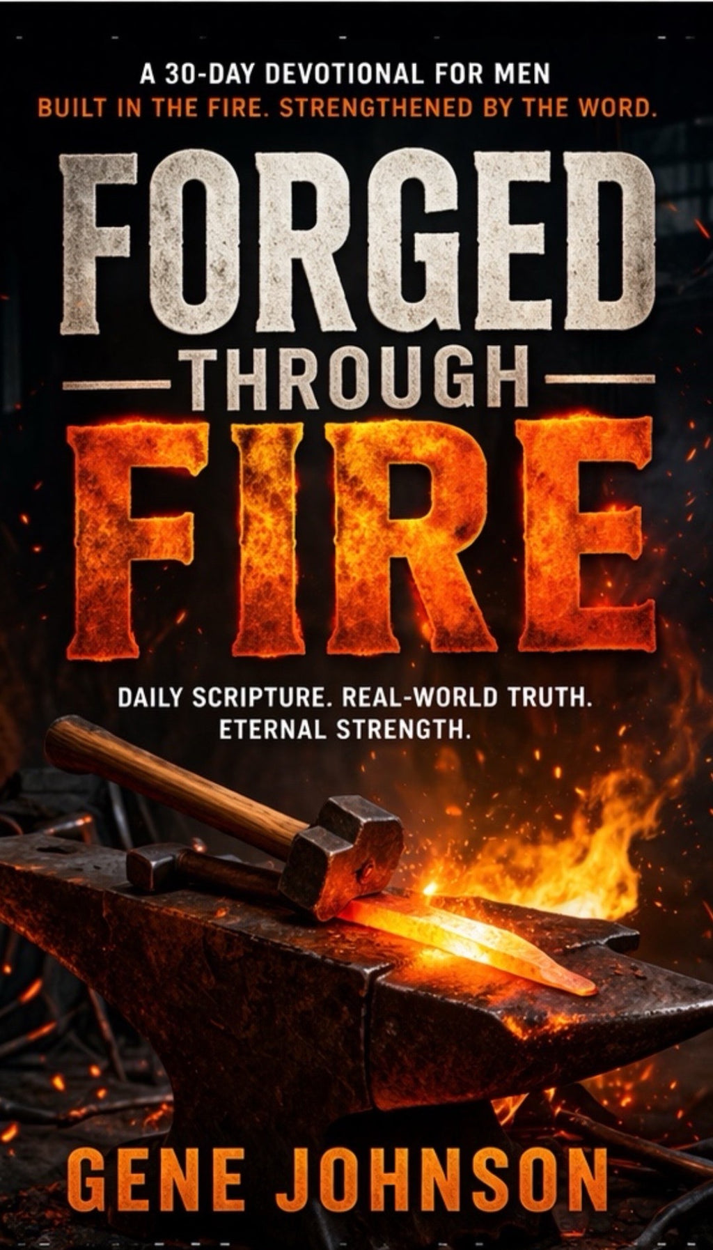 Forged Through Fire: A 30 Day Journey of Biblical Manhood